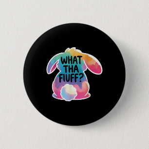 What Tha Fluff Funny Easter Bunny Tie Dye Egg Hunt 6 Cm Round Badge