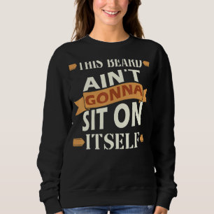 What That Beard Do  Berd Joke For Women Men Sweatshirt
