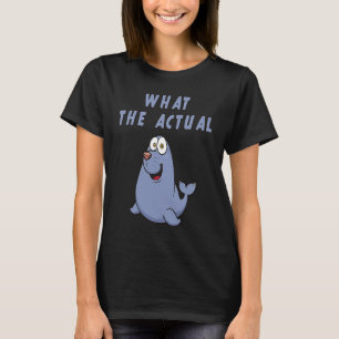 What The Actual F Phoque French Pun Seal  Play On  T-Shirt