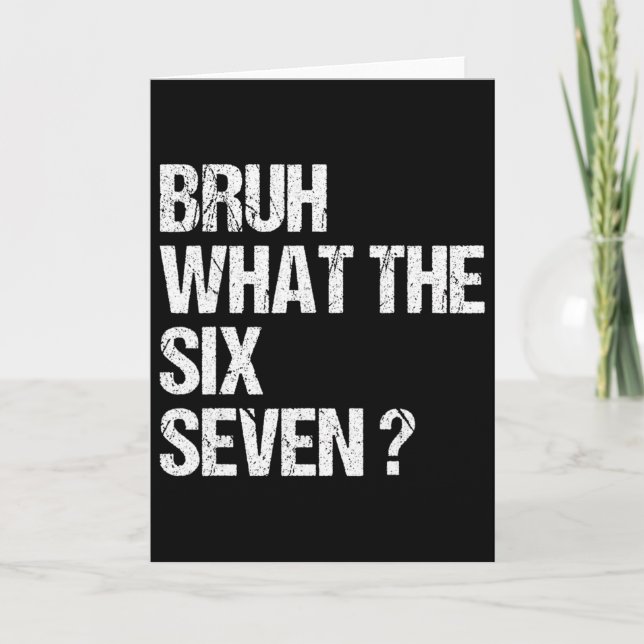What The Bruh 67 Meme Funny Six Seven Gen Alpha Sl Card (Front)