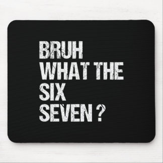 What The Bruh 67 Meme Funny Six Seven Gen Alpha Sl Mouse Pad