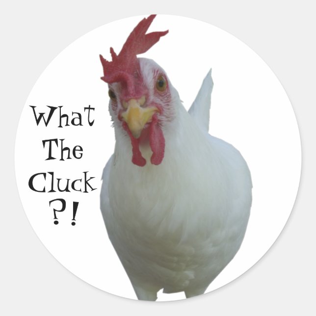 What The Cluck?! Classic Round Sticker (Front)
