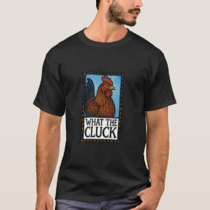 What the Cluck Funny Chicken Saying Graphic for Fa T-Shirt