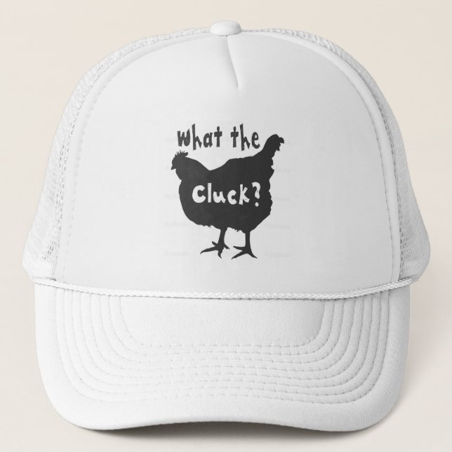 What the Cluck? Trucker Hat (Front)