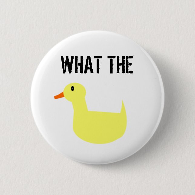 What The Duck?! 6 Cm Round Badge (Front)