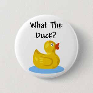 What The Duck? 6 Cm Round Badge