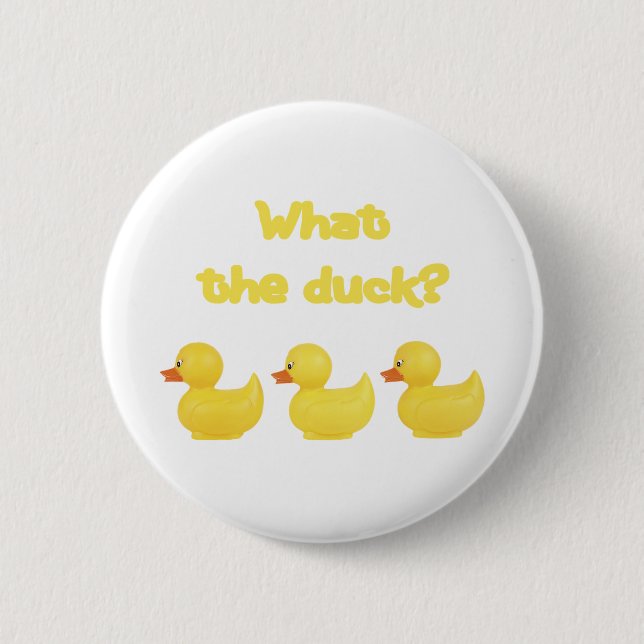 What the Duck? 6 Cm Round Badge (Front)