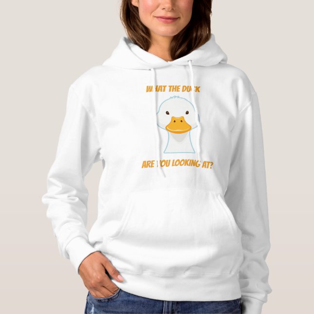 What the Duck Are You Looking At? Hoodie (Front)