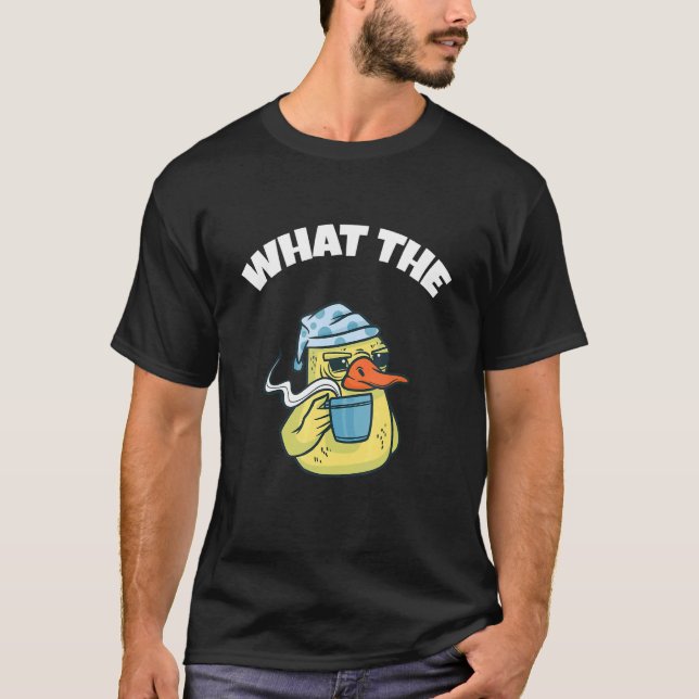 What The Duck Duck Morning Grouch Coffee Rubber Du T-Shirt (Front)