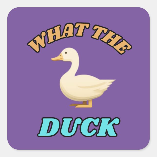 What the...duck? humorous quote square sticker (Front)