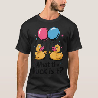 What The Duck Is It Baby Shower Gender Reveal Part T-Shirt