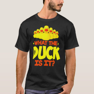 What The Duck Is It T-Shirt