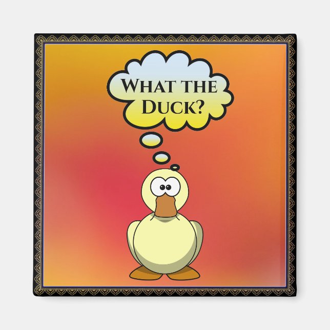 What the Duck? Magnet (Front)