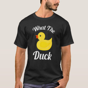 What The Duck Rubber Ducky Duck 1 T-Shirt