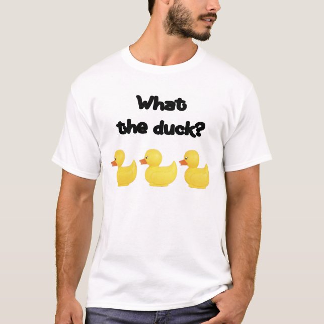 What the Duck T-Shirt (Front)