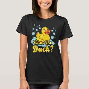 What The Duck  Yellow Rubber Ducky  Quack T-Shirt