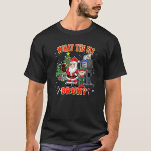 What the Elf Bruh Cool Christmas 2022 T-Shirt