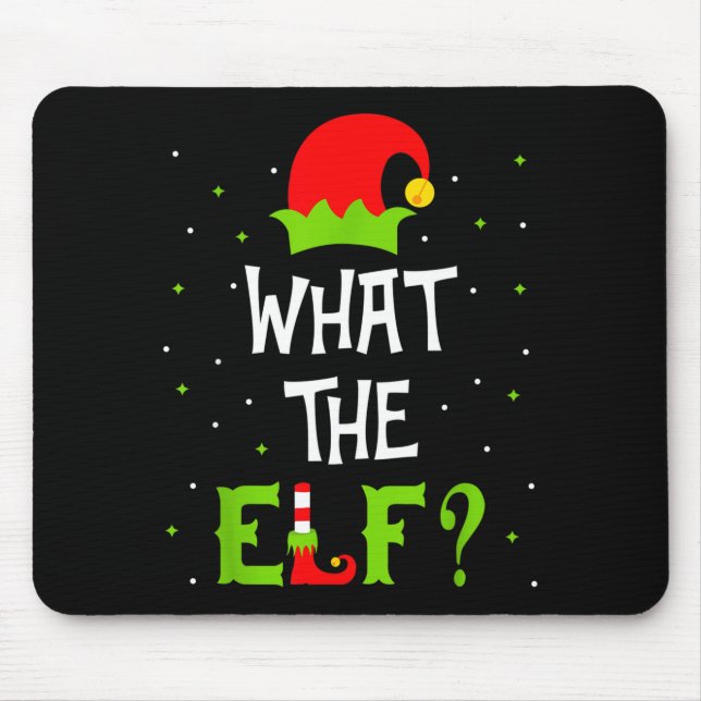 What The Elf Family Matching Funny Christmas Gift  Mouse Pad (Front)