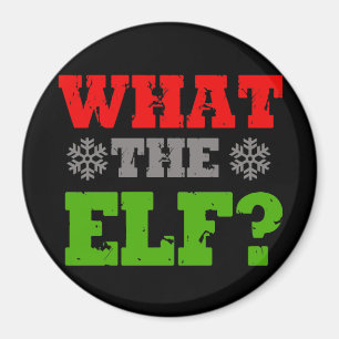 WHAT THE ELF MAGNET