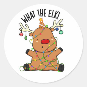 What The Elk Funny Animal Pun Classic Round Sticker