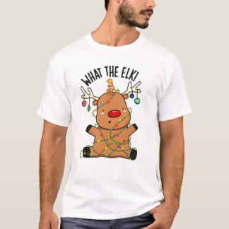 What The Elk Funny Animal Pun T-Shirt