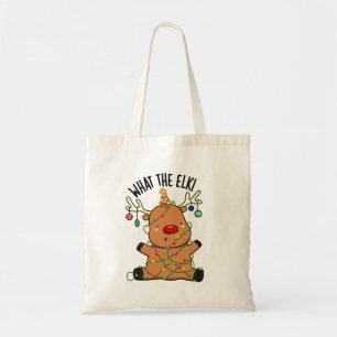 What The Elk Funny Animal Pun  Tote Bag