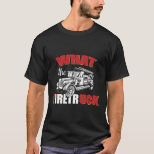 What The Firetruck Thin Red Line Firefighter Firem T-Shirt