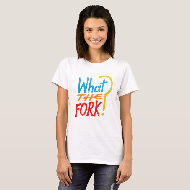 What the Fork? t-shirt for fans of The Good Place (Front Full)