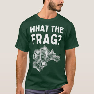What the Frag T-Shirt