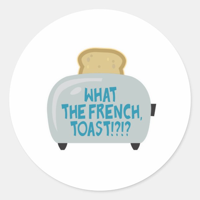 what the french toast classic round sticker (Front)