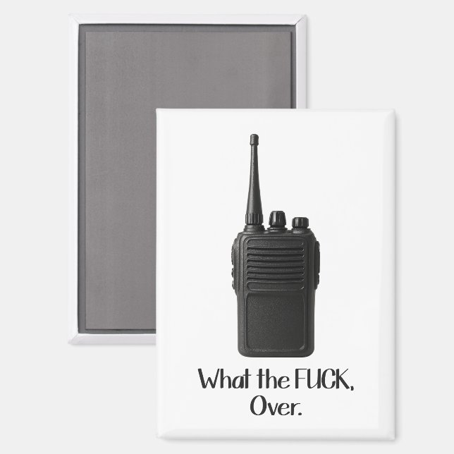 What The Fu*k Over Funny Walkie Talkie Icon Magnet (Front/Back)