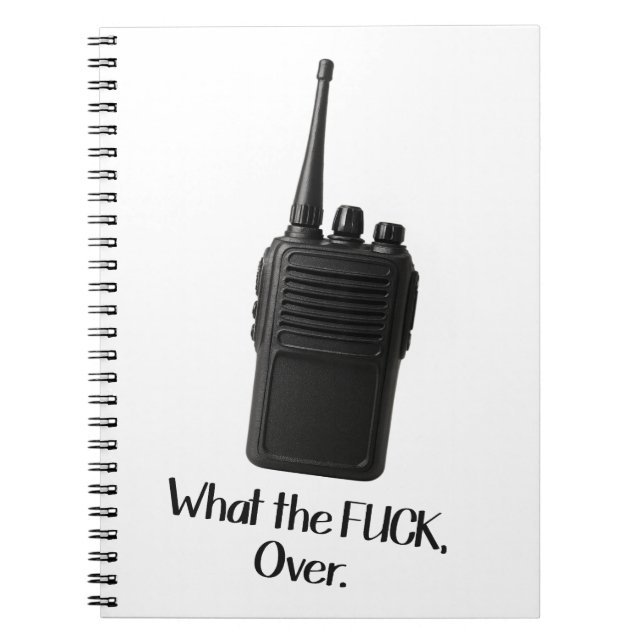 What The Fu*k Over Funny Walkie Talkie Icon Notebook (Front)