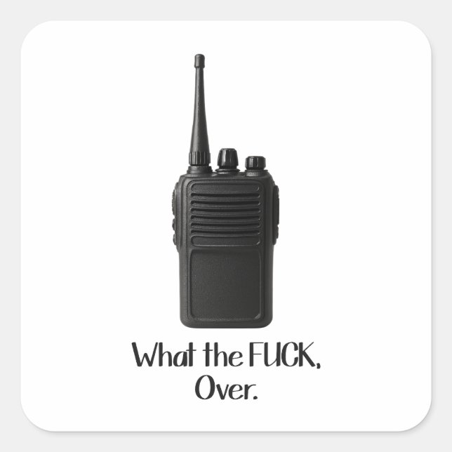 What The Fu*k Over Funny Walkie Talkie Icon Square Sticker (Front)
