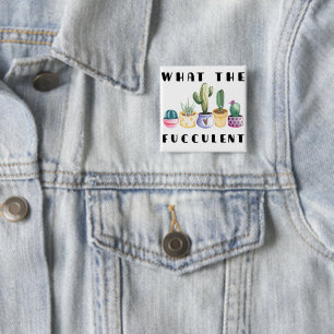 What The Fucculent 15 Cm Square Badge