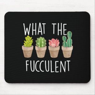 What The Fucculent Cactus Succulent Plant Gift  Mouse Pad