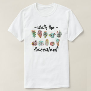 What the Fucculent Cactus Succulents Plants T-Shirt