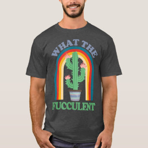 What the Fucculent Cactus Succulents Retro  T-Shirt
