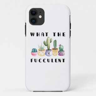 What The Fucculent iPhone 11 Case