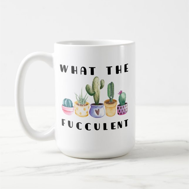 What The Fucculent Coffee Mug (Left)
