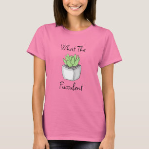 What the Fucculent   Funny Succulent Pun T-Shirt