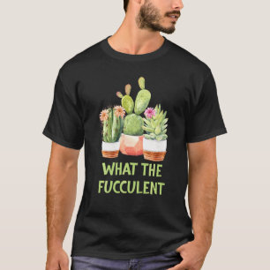 What The Fucculent Retro Cactus Succulent Pun Gard T-Shirt