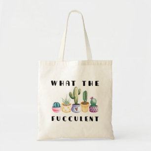 What The Fucculent Tote Bag