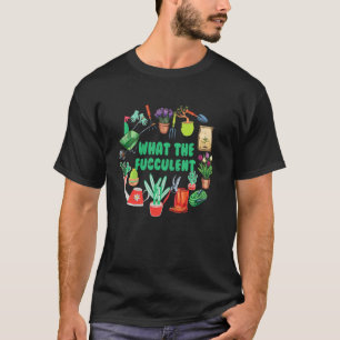 What The Fucculent Vintage Cactus Succulents Garde T-Shirt