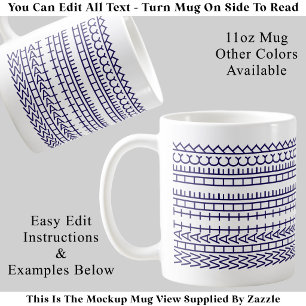 What The Heck Custom Hidden Message 142BuW Quote Coffee Mug
