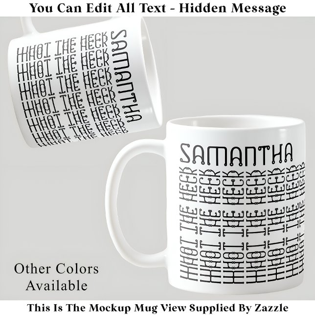 What The Heck Editable Hidden Message 153BW Slang  Coffee Mug (Creator Uploaded)