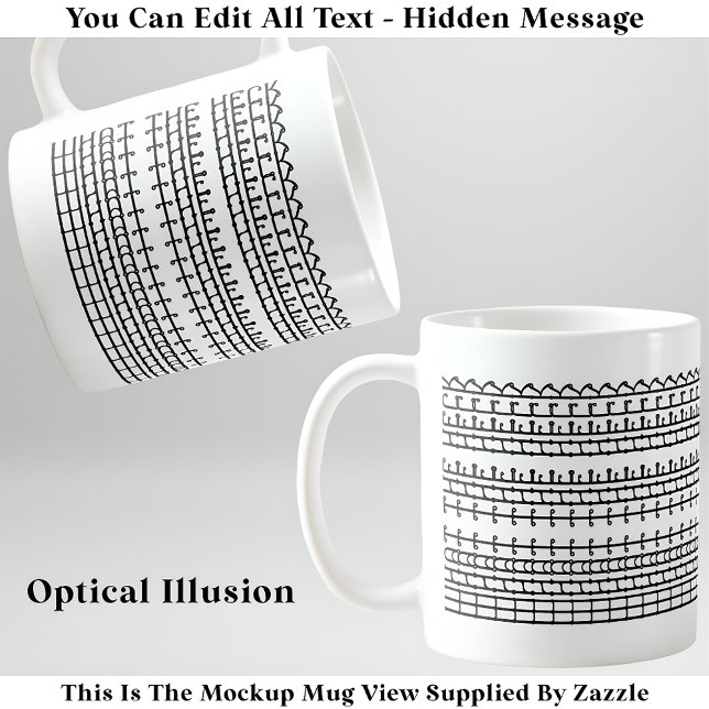 What The Heck Hidden Message 132BW Funny Quote Coffee Mug (Creator Uploaded)