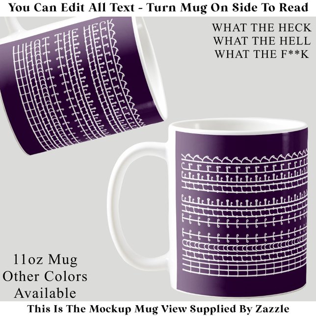 What The Heck Hidden Message 132WP Funny Quote Coffee Mug (Creator Uploaded)