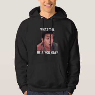 What The Hell You Say Meme  Steven He  Quote Hoodie