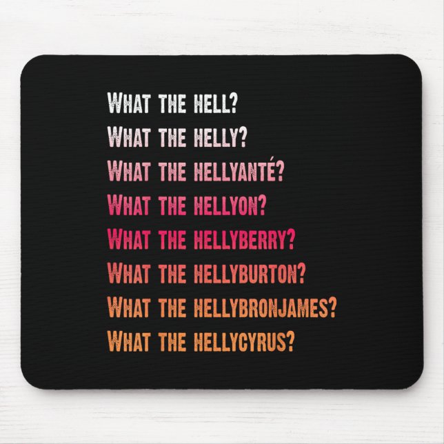 What The Helly Hellyanté Hellyon Hellyberry Hellyb Mouse Pad (Front)