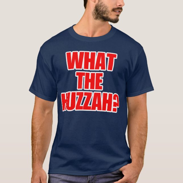 What the Huzzah? shirt (Front)